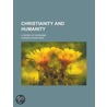 Christianity and Humanity; A Series of Sermons by Thomas Starr King