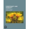 Christianity and Humanity; A Series of Sermons door Thomas Starr King