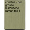 Christus - Der grosse historische Roman Teil 1 door Markus Von Friedland