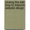 Closing The Kdd Loop To Improve Website Design door I-Hsien Ting