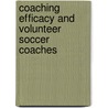 Coaching Efficacy and Volunteer Soccer Coaches by Kowalski Christopher