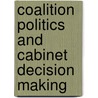 Coalition Politics and Cabinet Decision Making by Juliet Kaarbo