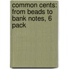Common Cents: From Beads to Bank Notes, 6 Pack door Neale S. Godfrey