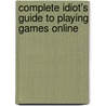 Complete Idiot's Guide To Playing Games Online door Loyd Case