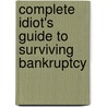 Complete Idiot's Guide To Surviving Bankruptcy by James R. Beaman