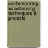 Contemporary Woodturning Techniques & Projects