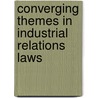 Converging themes in Industrial Relations Laws door Robert Guthrie