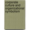 Corporate Culture and Organizational Symbolism door Mats Alvesson