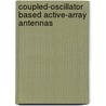 Coupled-Oscillator Based Active-Array Antennas door Ronald J. Pogorzelski