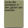 Cyran der Wanderer in den Gärten der Weisheit door Ute Bienkowski