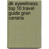 Dk Eyewitness Top 10 Travel Guide Gran Canaria by Lucy Corne