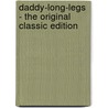 Daddy-Long-Legs - The Original Classic Edition door Webster Jean Webster