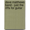 Dave Matthews Band - Just the Riffs for Guitar door Cherry Lane Music