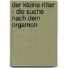 Der kleine Ritter - die Suche nach dem Orgamon door Frank Zumbrock