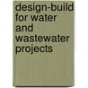 Design-Build for Water and Wastewater Projects door Holly Shorney-Darby