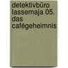 Detektivbüro LasseMaja 05. Das Cafégeheimnis by Martin Widmark