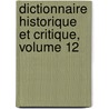 Dictionnaire Historique Et Critique, Volume 12 door Pierre Bayle