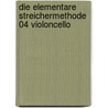 Die Elementare Streichermethode 04 Violoncello by Sheila Mary Nelson