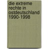 Die Extreme Rechte In Ostdeutschland 1990-1998 door Michael Lausberg