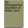 Die Theologischen Fakultäten im Dritten Reich door Kurt Meier