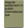 Dispute Settlement In Public International Law door K. Oellers-Frahm