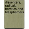 Dissenters, Radicals, Heretics and Blasphemers by John Hostettler