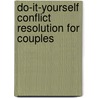 Do-It-Yourself Conflict Resolution For Couples door Florence Bienenfeld