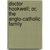 Doctor Hookwell; Or, The Anglo-Catholic Family door Robert Armitage