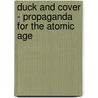 Duck and Cover - Propaganda for the Atomic Age door Andreas Schwarz