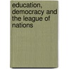 Education, Democracy and the League of Nations door George Washington Andrew Luckey