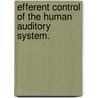 Efferent Control Of The Human Auditory System. door Angela Constance Garinis
