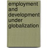 Employment and Development Under Globalization door Samuel Cohn