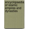 Encyclopaedia Of Islamic Empires And Dynasties by M.H. Syed