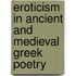 Eroticism in Ancient and Medieval Greek Poetry