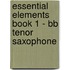 Essential Elements Book 1 - Bb Tenor Saxophone