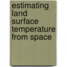 Estimating Land Surface Temperature From Space by Jiansheng Yang