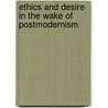 Ethics and Desire in the Wake of Postmodernism door Graham Matthews