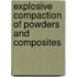 Explosive Compaction Of Powders And Composites