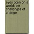 Eyes Open on a World: The Challenges of Change