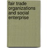 Fair Trade Organizations and Social Enterprise door Benjamin Huybrechts