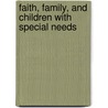 Faith, Family, and Children with Special Needs by David Rizzo