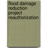 Flood Damage Reduction Project Reauthorization door United States Office of the Assistant