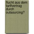 Flucht aus dem Tarifvertrag durch Outsourcing?