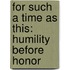 For Such a Time as This: Humility Before Honor