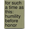 For Such a Time as This: Humility Before Honor by Linda C. Tardy