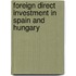 Foreign Direct Investment in Spain and Hungary