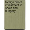 Foreign Direct Investment in Spain and Hungary by Andrea Éltetö