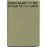 France at War: on the Frontier of Civilization by Rudyard Kilpling
