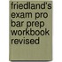 Friedland's Exam Pro Bar Prep Workbook Revised