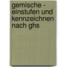 Gemische - Einstufen Und Kennzeichnen Nach Ghs by Lutz Roth